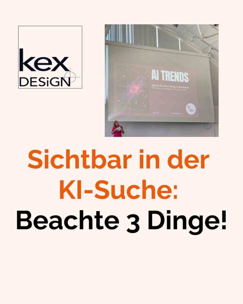 Sichtbar in der KI Suche - beachte 3 Dinge