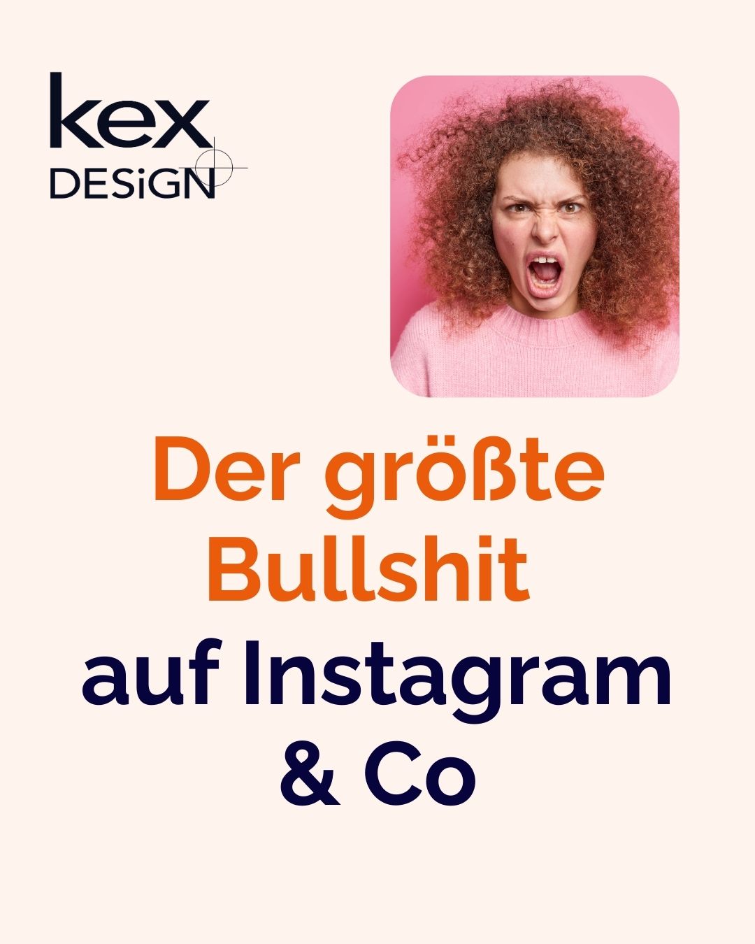 kexDESIGN Partner & Netzwerk 40 Der größte Bullshit auf Instagram & Co